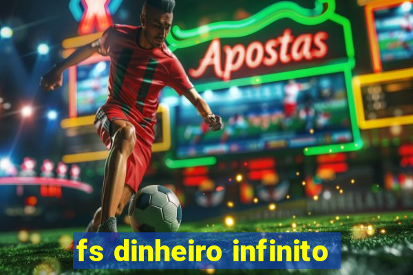 fs dinheiro infinito